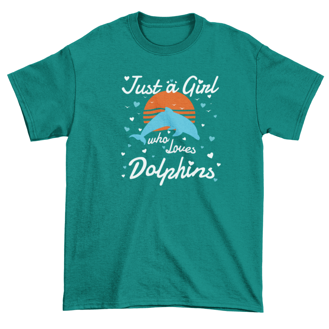 Just A Girl Who Loves Dolphins