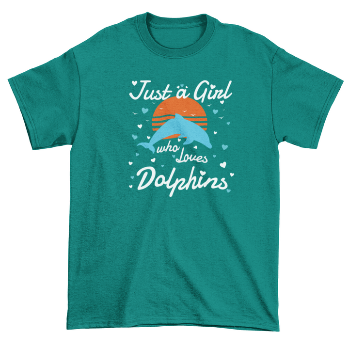 Just A Girl Who Loves Dolphins
