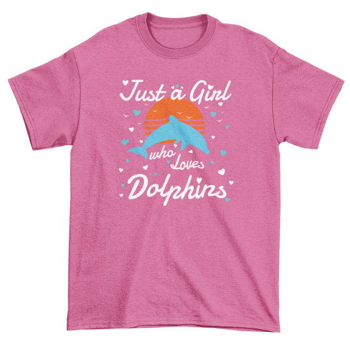 Just A Girl Who Loves Dolphins