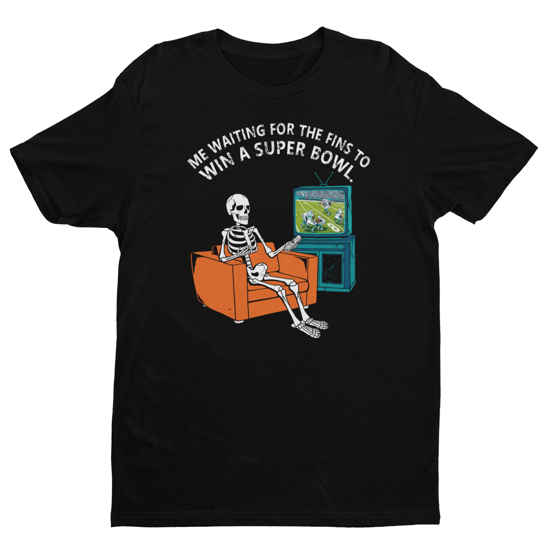 Me Waiting for the Fins to Win a Super Bowl Tee