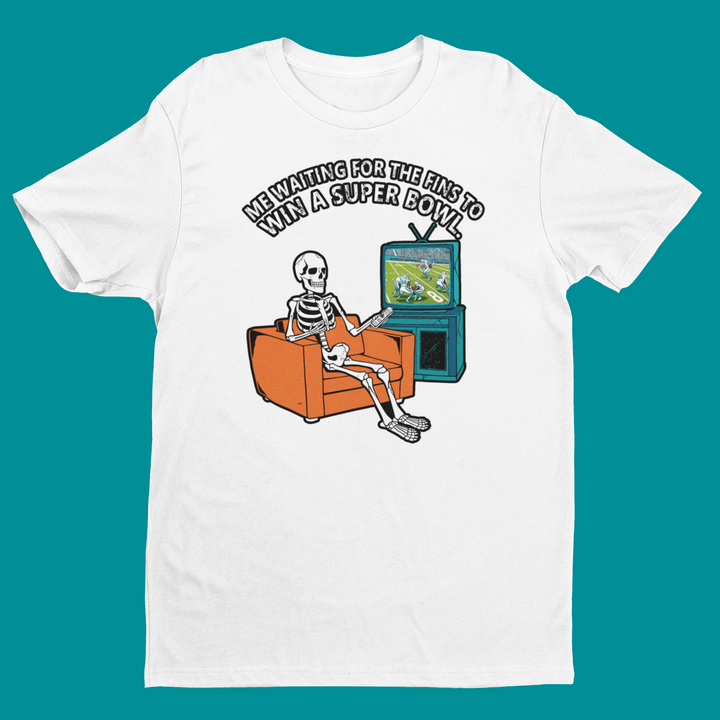 Me Waiting for the Fins to Win a Super Bowl Tee
